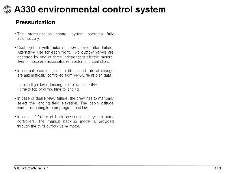 A330 environmental control system 11.9 Pressurization The pressurization control system operates fully automatically. 